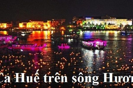 THƯỞNG THỨC ẨM THỰC VÀ CA HUẾ TRÊN SÔNG HƯƠNG