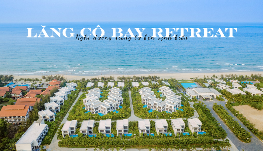 Lăng Cô Bay Retreat – Nghỉ dưỡng riêng tư bên một trong những vịnh biển đẹp nhất thế giới