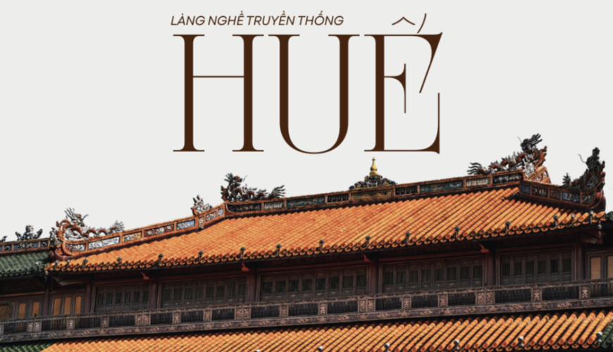 Những làng nghề truyền thống ở Huế nhất định phải ghé khi đến Cố Đô
